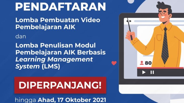 Lomba Pembuatan Video Pembelajaran AIK dan Lomba Penulisan Modul Pembelajaran AIK Berbasis Learning Management System (LMS) Diperpanjang!!!
